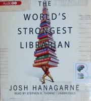 The World's Strongest Librarian written by Josh Hanagarne performed by Stephen R. Thorne on CD (Unabridged)